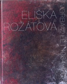 Eliška Rožátová Tvorba z let 1964-2024