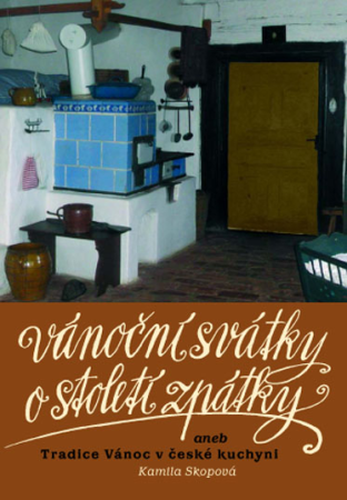 Vánoční svátky o století zpátky aneb Tradice Vánoc v české kuchyni