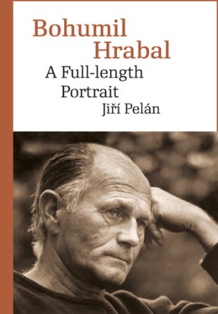 Bohumil Hrabal A Full-length Portrait, J. Pelán